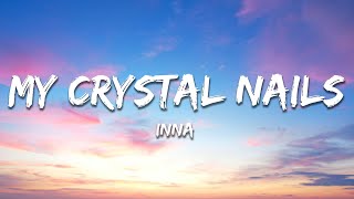 INNA - My Crystal Nails (Lyrics)