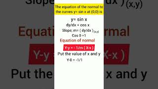 The equation of the normal to the curves y= sin x at (0,0) is #maths #class12 #class11 #class12th