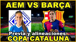 AEM VS FC BARCELONA FEMENINO Previa y alineaciones