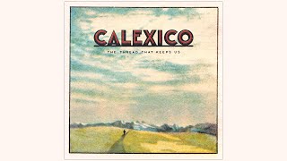 Calexico - 'Girl in the Forest' (Official Audio)