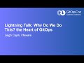 ⚡Lightning Talk: Why Do We Do This? the Heart of GitOps - Leigh Capili, VMware