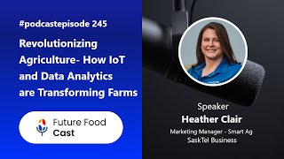 Revolutionizing Agriculture How IoT and Data Analytics are Transforming Farms | FFC #podcast 245