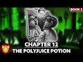 Chapter 12: The Polyjuice Potion | Chamber of Secrets