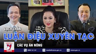 Vạch trần những luận điệu xuyên tạc các vụ án nóng về tài chính, tiền tệ - Nhận diện - VNEWS