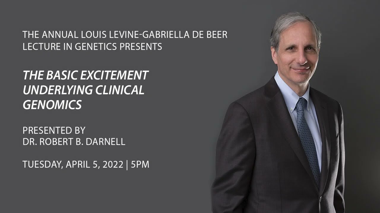 The 2022 Louis Levine - Gabriella De Beer Lecture In Genetics With Dr ...