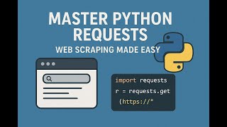 Master Python Requests Web Scraping Made Easy