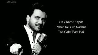 Ghalat Baat Hai Full Song Lyrics By Javed Ali,Neeti Mohan,Sajid - Wajid,Danish Sabri,Kausar Munir