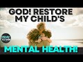 Protect Your Child's Mental Health: Become Their Intercessor
