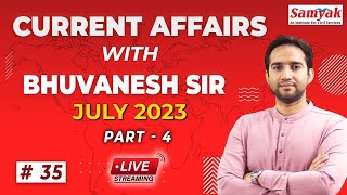 Current Affairs with Bhuvanesh Sir JULY 2023 | Samyak Civil Services Current Affairs #35