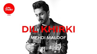 Coke Studio 2020 | Dil Khirki | Mehdi Maloof