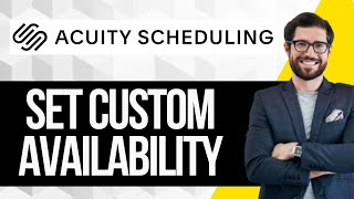 How to Set Custom Availability Hours in Acuity Scheduling