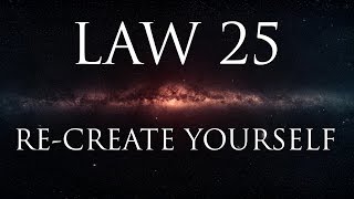 Law 25: Re-create yourself