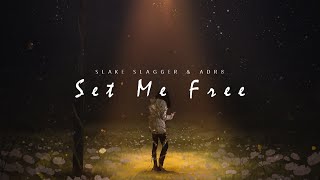 Slake Slagger \u0026 ADR8 - Set Me Free