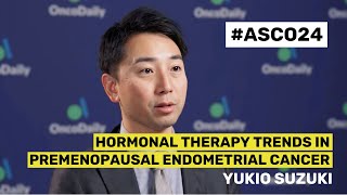 Dr. Yukio Suzuki on Hormonal Therapy Trends in Premenopausal Endometrial Cancer | OncoDaily