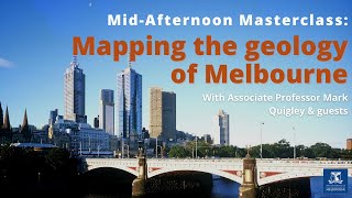 Mid-Afternoon Masterclass: Mapping the geology of Melbourne