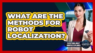 What Are The Methods For Robot Localization?