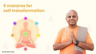 5 Mantras For Self Transformation | Gaur Gopal Das