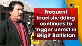 Frequent load-shedding continues to trigger unrest in Gilgit Baltistan