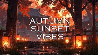 🍂 Autumn Sunset Vibes 🍂 Warm Lofi Music at Cozy Fall