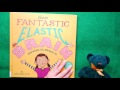 your fantastic elastic brain read aloud ~ stem for kids