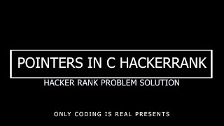 HackerRank Pointers in C Solution | Pointers in C HackerRank Solution | C Programming full playlist