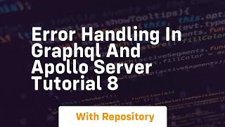 error handling in graphql and apollo server tutorial 8