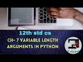 CH-7 VARIABLE LENGTH ARGUMENTS IN PYTHON || 12th STD CS