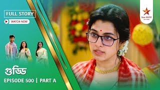 Full Story | Guddi | Episode 500 | Part A