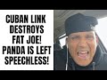 Cuban Link DESTROYS Fat Joe! PANDA Is Left Speechless...[Part 4]