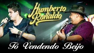 Humberto \u0026 Ronaldo - Vendendo Beijo - [DVD Romance] - (Clipe Oficial)