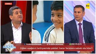 Oğlan uşaqlarının tərbiyəsində şiddət hansı faciələrə səbəb ola bilər? Psixoloq Rafiq Allahverdiyev