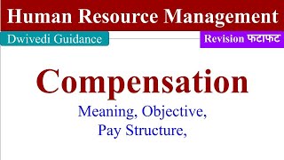 Compensation in hrm, compensation objective, Pay Structure, Human Resource Management, BBA, MBA BCom