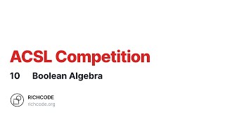 ACSL Lesson 10: Boolean Algebra