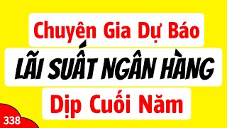 Các chuyên gia DỰ BÁO LÃI SUẤT NGÂN HÀNG dịp cuối năm