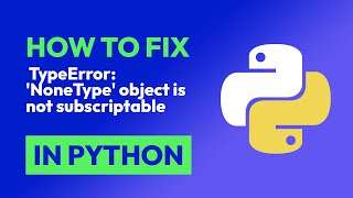 How to fix TypeError: 'NoneType' object is not subscriptable in Python