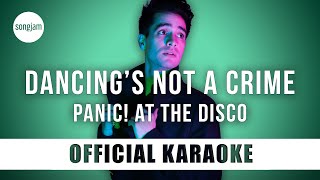 Panic! At The Disco - Dancing's Not a Crime (Official Karaoke Instrumental) | SongJam