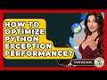 How To Optimize Python Exception Performance? - Python Code School