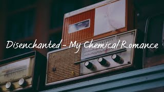 Disenchanted(Lyrics) - My Chemical Romance
