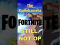 The Kamehameha Mythic is STILL NOT OP