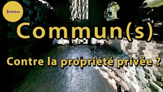 Commun(s) - Contre la propriété privée ? / Politikon #21