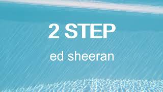 Ed Sheeran - 2 Step (lyrics)