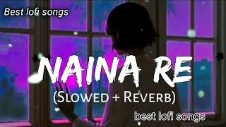 naina re slowed+reverb lofi songs  #himeshrememiya || best lofi songs ❤