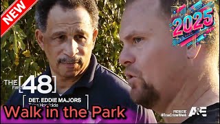 The First 48 New 2025 🚨🚔🚨Walk in the Park🚔 The First 48 Hours 2025 Full Episodes HD