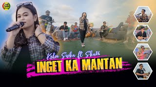 Inget Ka Mantan Kalia Siska ft SKA86 KENTRUNG Version