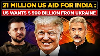 Jaishanker targets $21 M of US Aid: Trump needs $ 500 Billion Minerals of Ukraine: Germany Changed