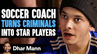 SOCCER COACH Turns CRIMINALS Into STAR PLAYERS , What Happens Next Is Shocking |