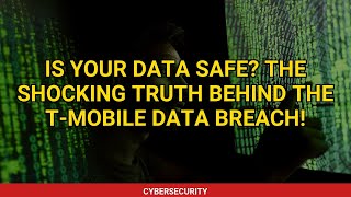 Is Your Data Safe? The Shocking Truth Behind the T-Mobile Data Breach!