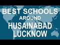 Schools around Husainabad Lucknow   CBSE, Govt, Private, International | Total Padhai