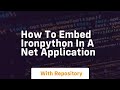 How to embed IronPython in a NET application