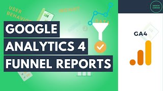 Google Analytics 4 Funnel Reports
